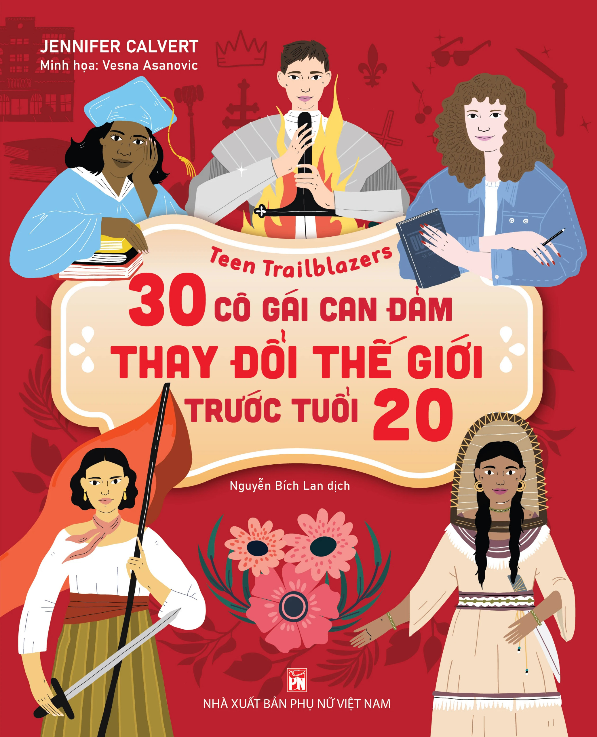 Teen Trailblazers - 30 Cô Gái Can Đảm Làm Thay Đổi Thế Giới Trước Tuổi 20 - Jennifer Calvert (bìa mềm)