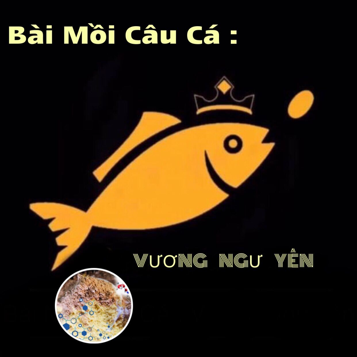 Bài Mồi câu cá chuyên Mè Vinh  / cá dưng ( gói lớn 1/2kg )_ Vương Ngư Yên / bột câu cá / cước / thẻo / cần câu / ô dù / ghế câu / lưỡi câu