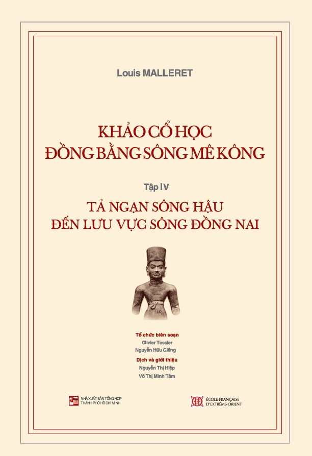 Tập 4: Khảo cổ học đồng bằng sông Mê Kông - Tả ngạn sông Hậu đến lưu vực sông Đồng Nai
