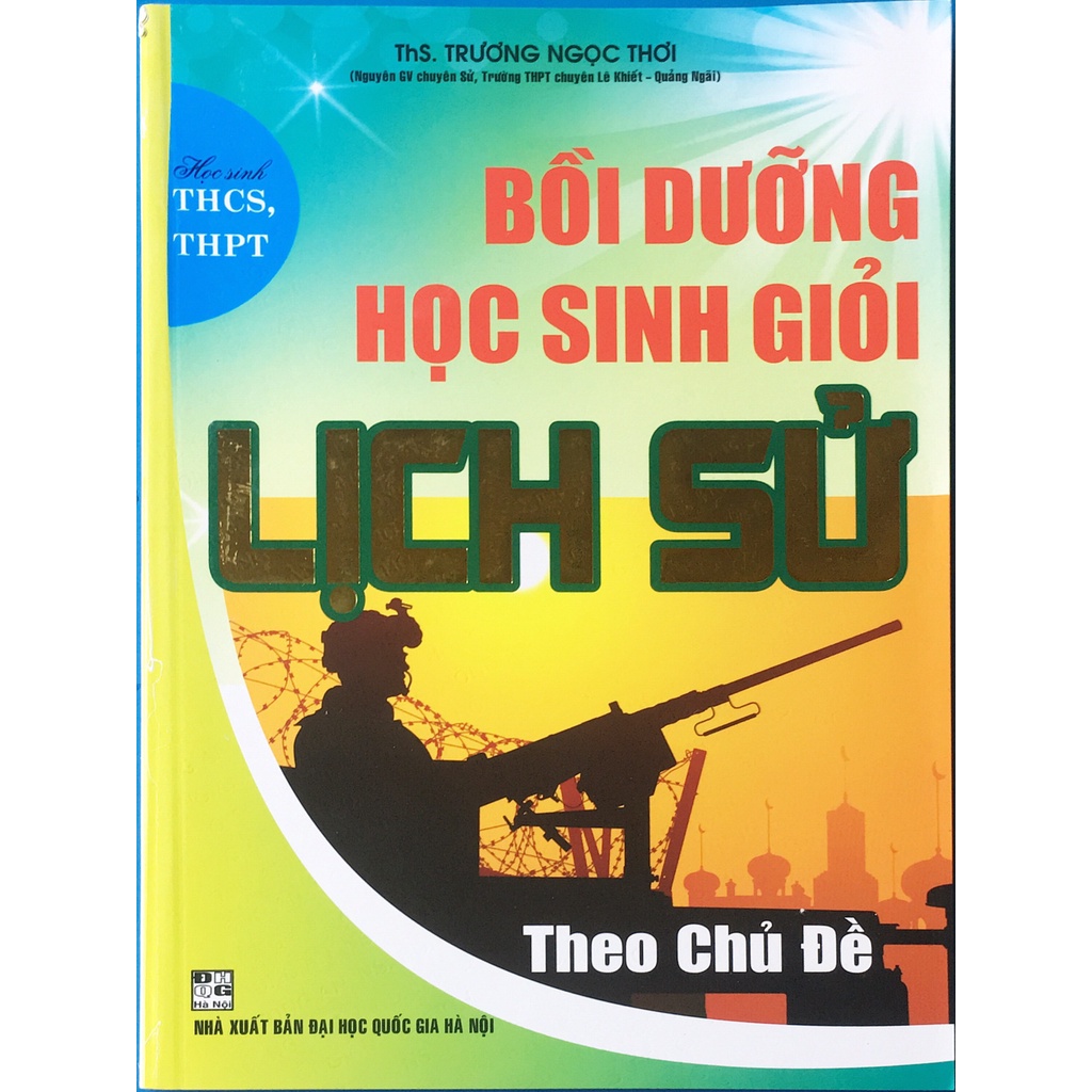 Sách - Bồi dưỡng học sinh giỏi Lịch sử theo chủ đề (học sinh THCS, THPT) - HA