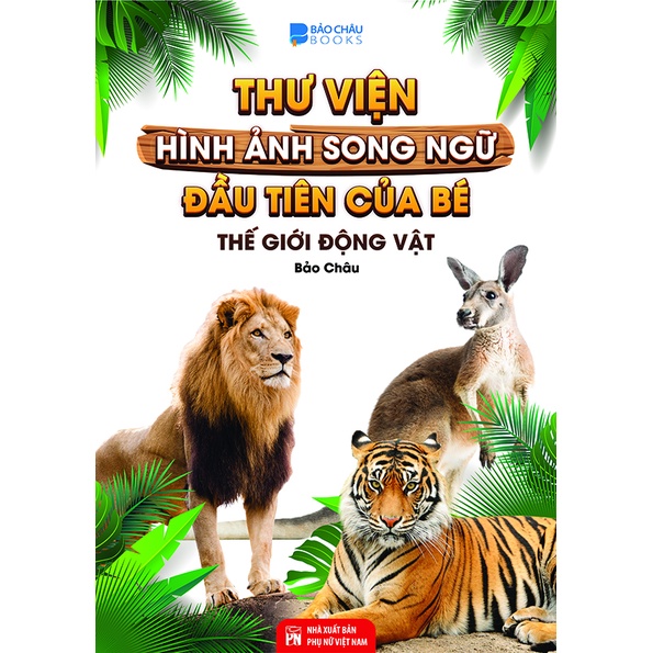 Sách - Thư Viện Hình Ảnh Song Ngữ Đầu Tiên Của Bé - Thế Giới Động Vật - Chữ Cái Và Số Đếm - Hoa Rau Củ Quả -BC