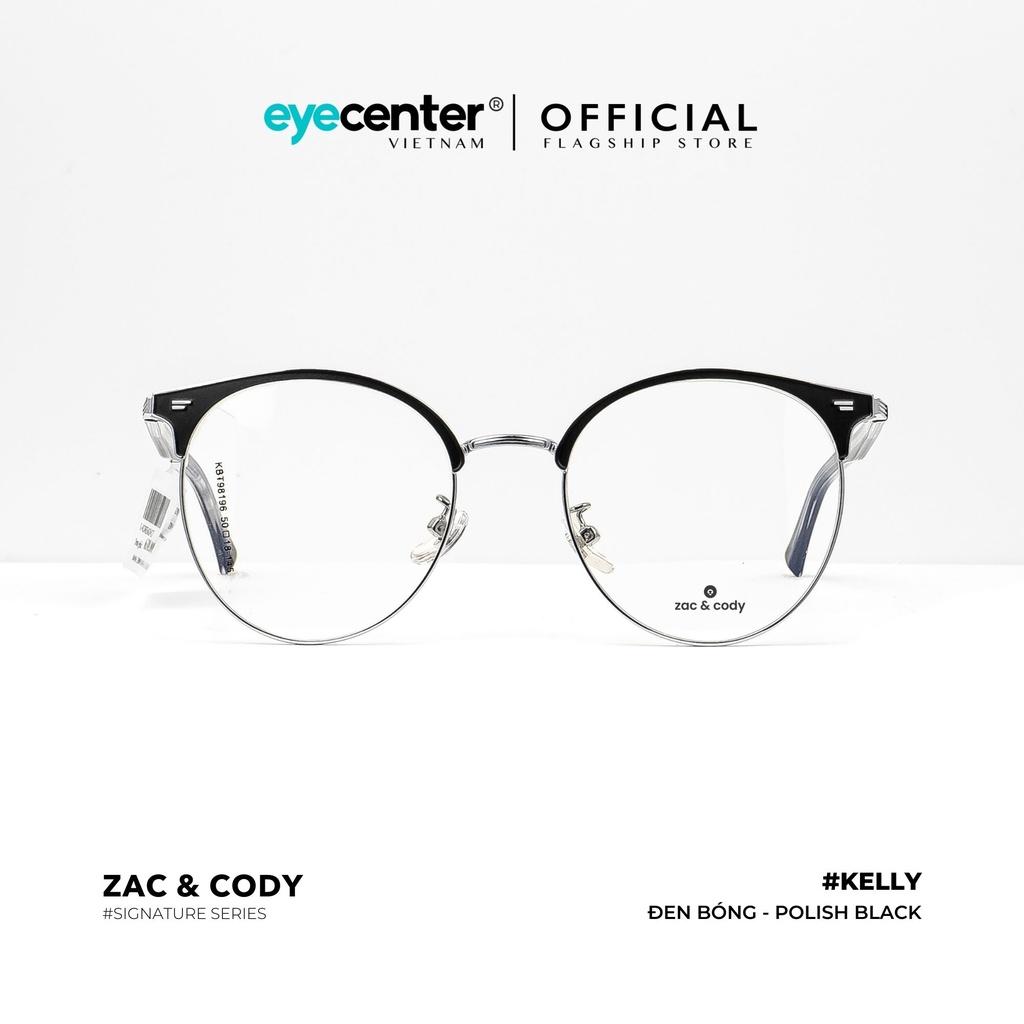 Gọng kính cận nam nữ KELLY chính hãng ZAC CODY A12-S lõi thép chống gãy nhập khẩu by Eye Center Vietnam