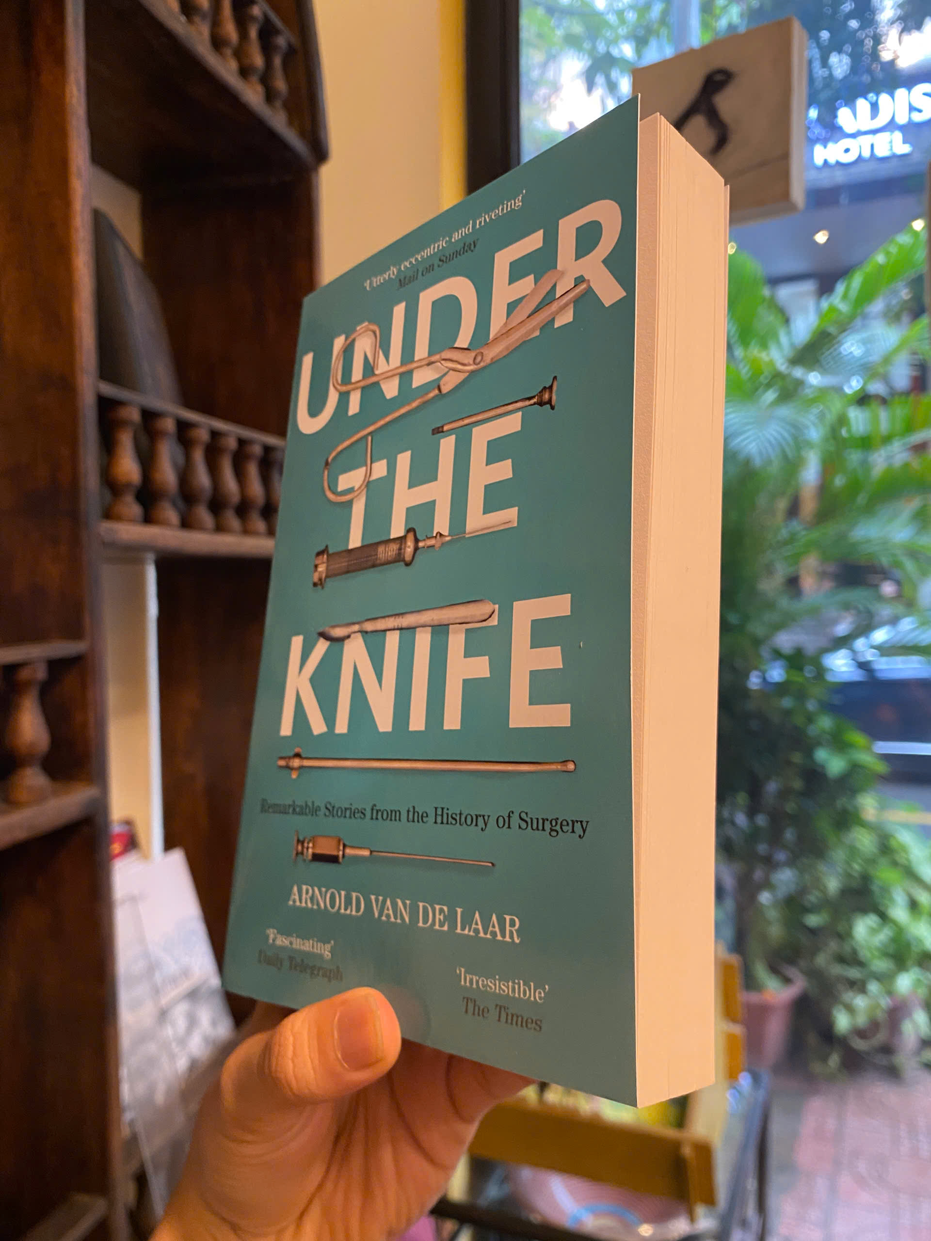 Sách - Under The Knife: A History of Surgery in 28 Remarkable Operations by Arnold van de Laar