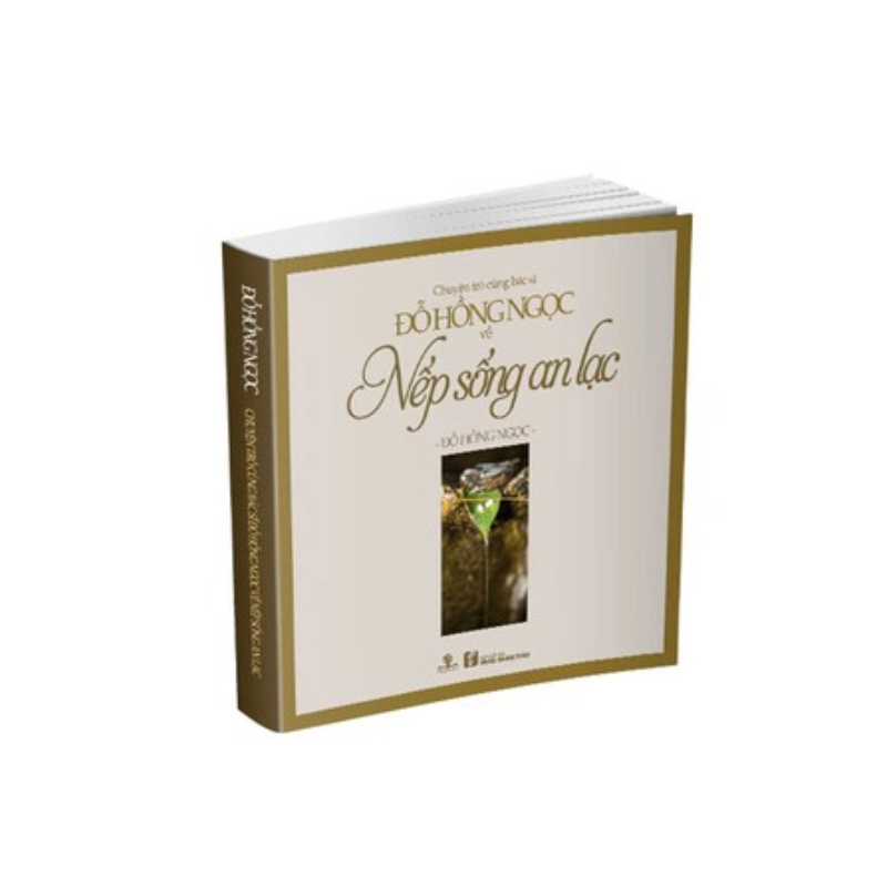 Sách Chuyện Trò Cùng Bác Sĩ Đỗ Hồng Ngọc Về Nếp Sống An Lạc (Tái Bản)