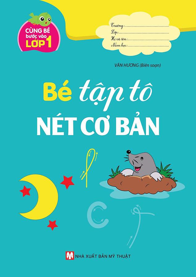 Cùng Bé Bước Vào Lớp 1 - Bé Tập Tô Nét Cơ Bản