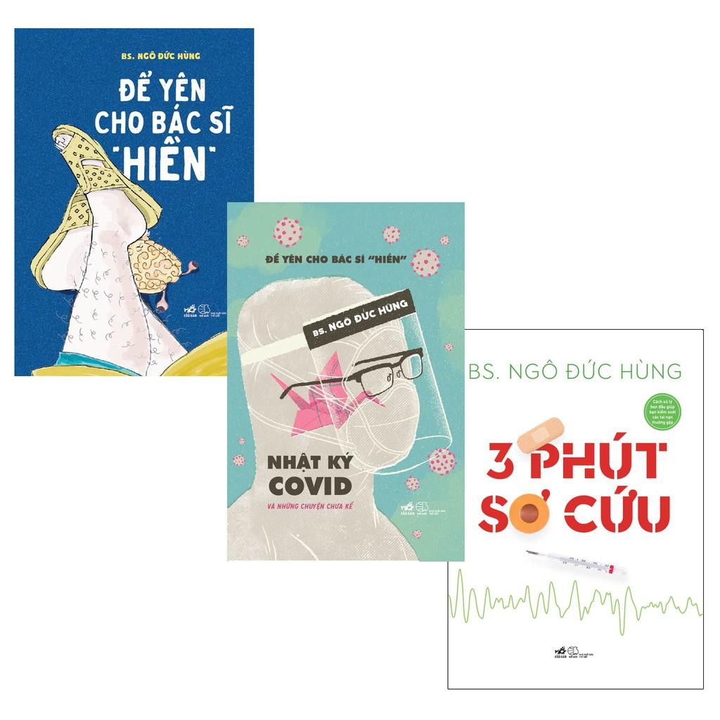 Sách - Combo 03 cuốn của BS. Ngô Đức Hùng (ĐỂ YÊN CHO BÁC SĨ &quot;HIỀN&quot; + ĐỂ YÊN CHO BÁC SĨ &quot;HIỀN&quot; 2 - NHẬT KÝ COVID VÀ NHỮNG CHUYỆN CHƯA KỂ+ 3 PHÚT SƠ CỨU)