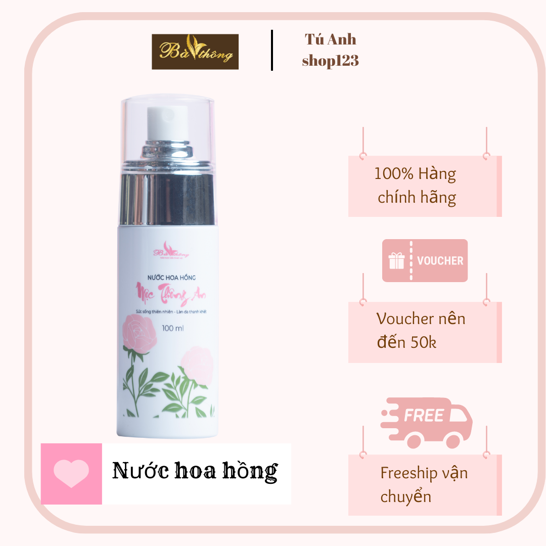 Nước Hoa Hồng ( Nước cân bằng da ) Mộc Thông An Bà Thông Giúp Cân Bằng pH, Se Khít Lỗ Chân Lông Cho Da Săn Chắc Mềm Mịn