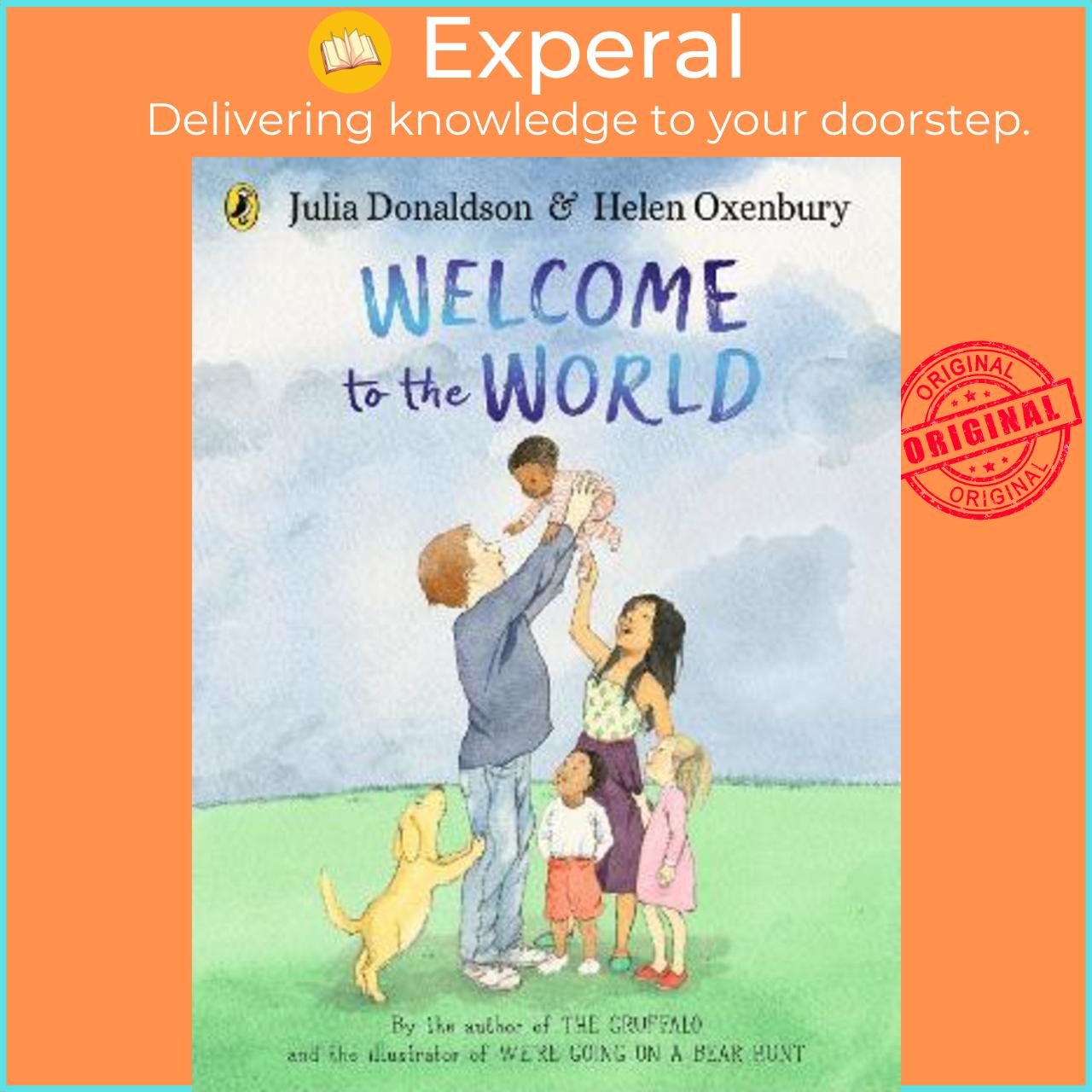 Sách - Welcome to the World : By the author of The Gruffalo and the illustrat by Julia Donaldson