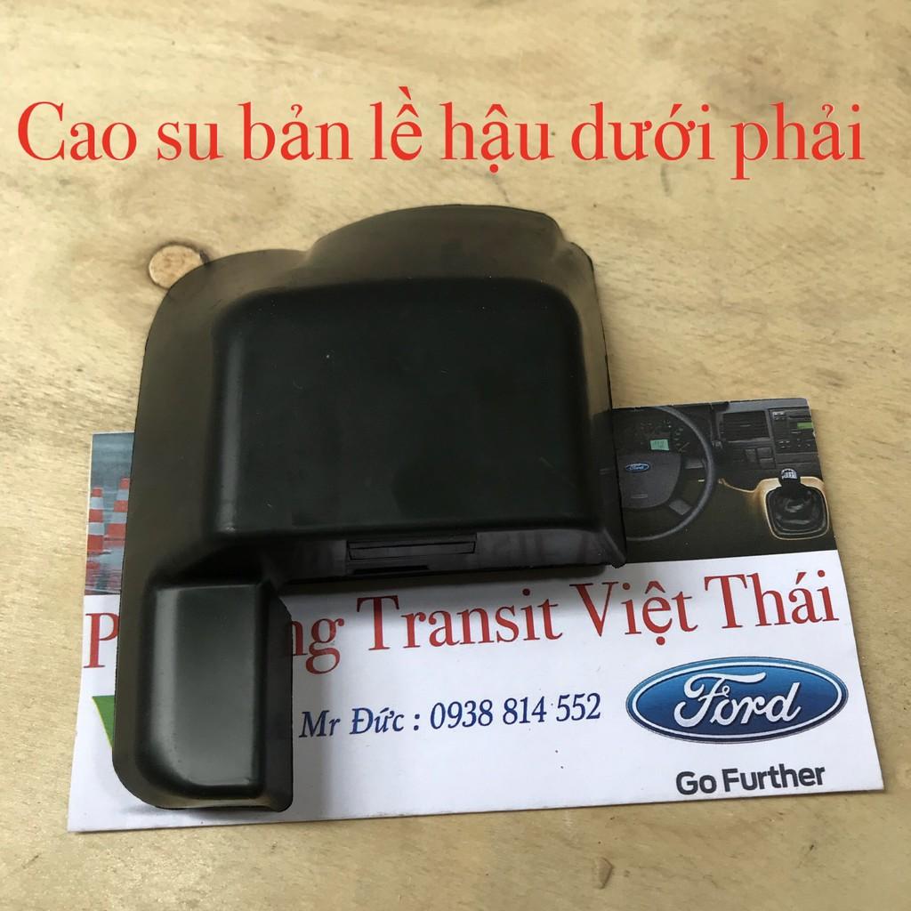CAO SU BẢN LỀ CỬA HẬU DƯỚI FORD TRANSIT RH BÊN PHỤ PHẢI LƠ