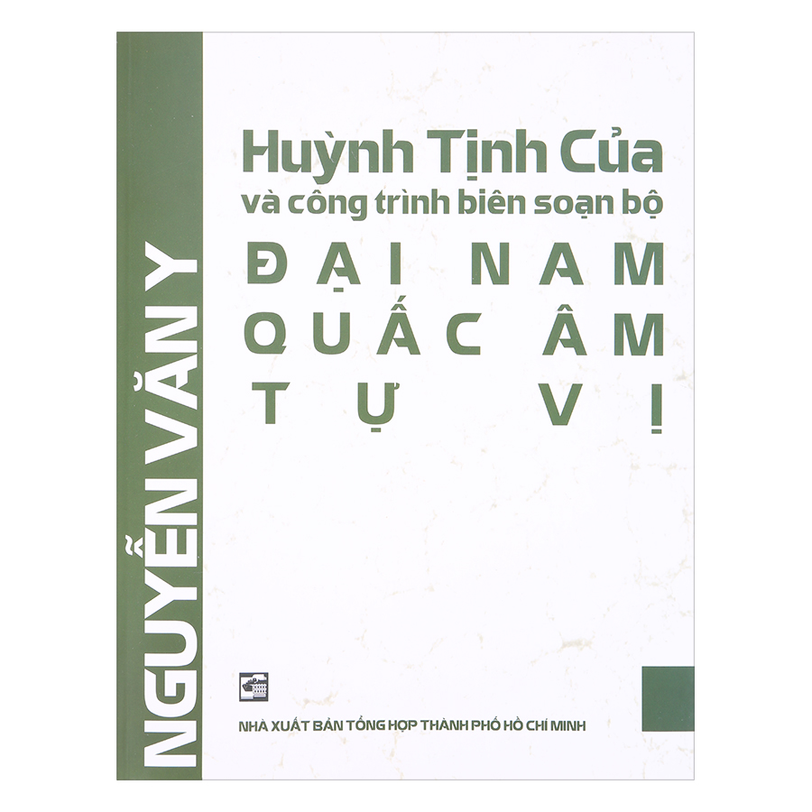 Đại Nam Quấc Âm Vị Tự (Bộ 2 Tập: Tái Bản Năm 2018) - Hộp Tặng Kèm 1 Cuốn &quot;Huỳnh Tịnh Của Và Công Trình Biên Soạn Bộ Đại Nam Quấc Âm Tự Vị&quot;