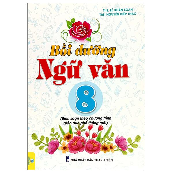Bồi Dưỡng Ngữ Văn 8 Biên Soạn Theo Chương Trình Giáo Dục Phổ Thông Mới