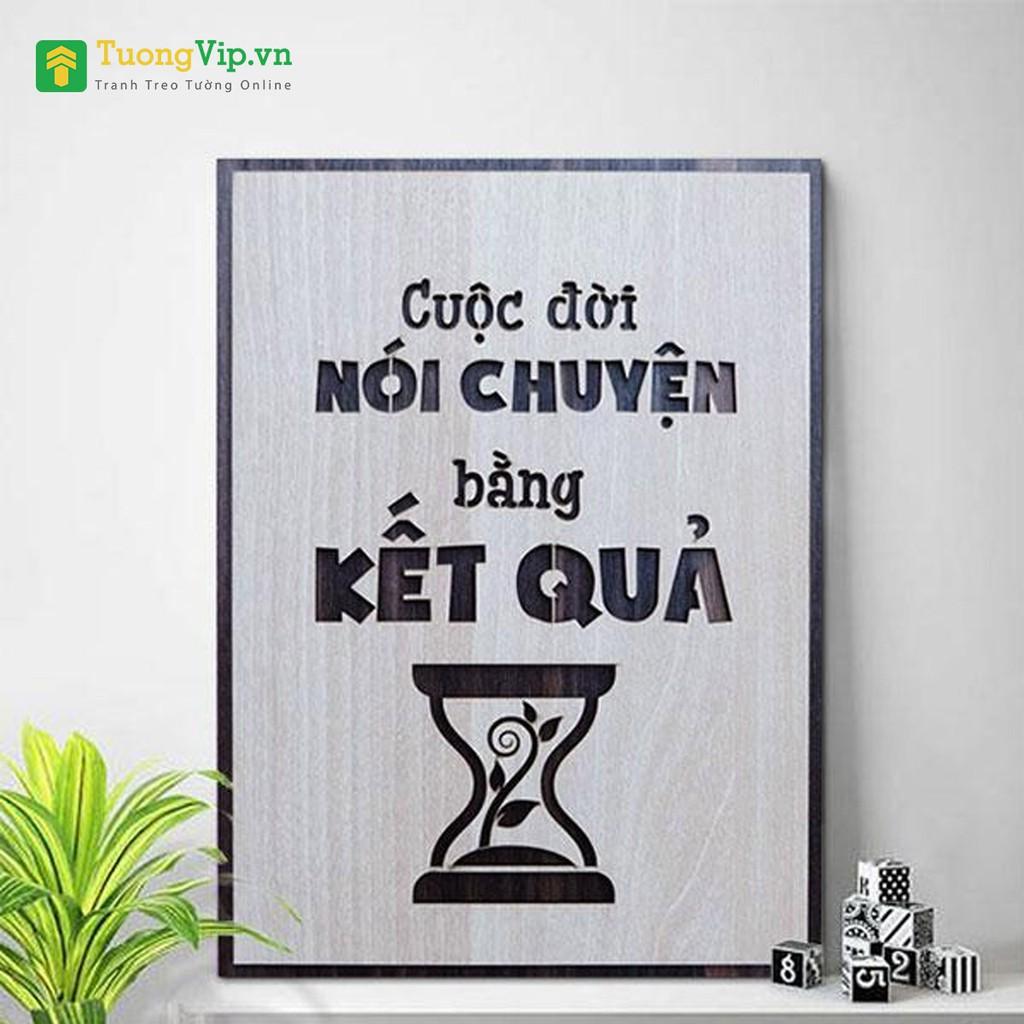 Tranh Động Lực Khắc Laser Cuộc Đời Nói Chuyện Bằng Kết Quả