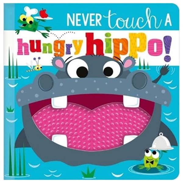 Sách ngoại văn: Never Touch A Hungry Hippo!