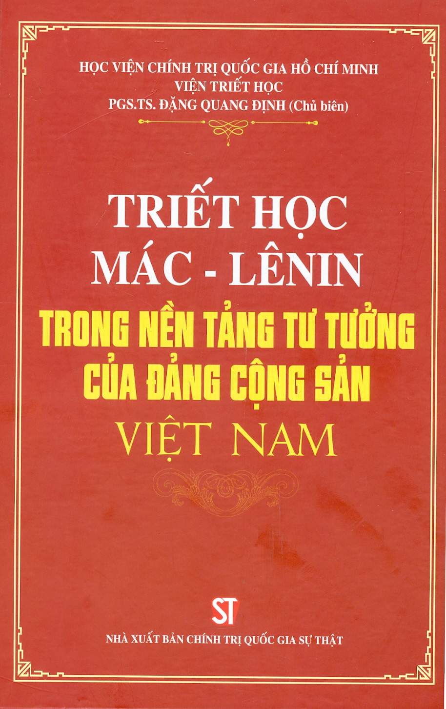 Triết Học Mác - Lênin Trong Nền Tảng Tư Tưởng Của Đảng Cộng Sản Việt Nam (Bìa cứng)