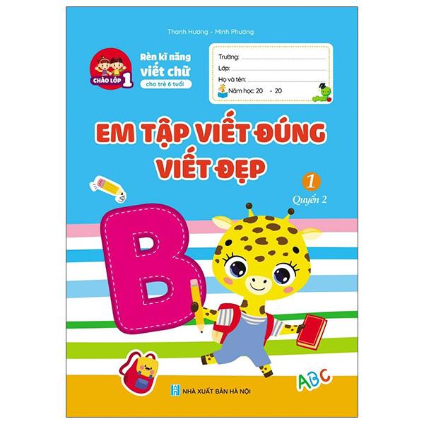 Rèn Kĩ Năng Viết Chữ Cho Trẻ 6 Tuổi - Em Tập Viết Đúng Viết Đẹp 1 - Quyển 2