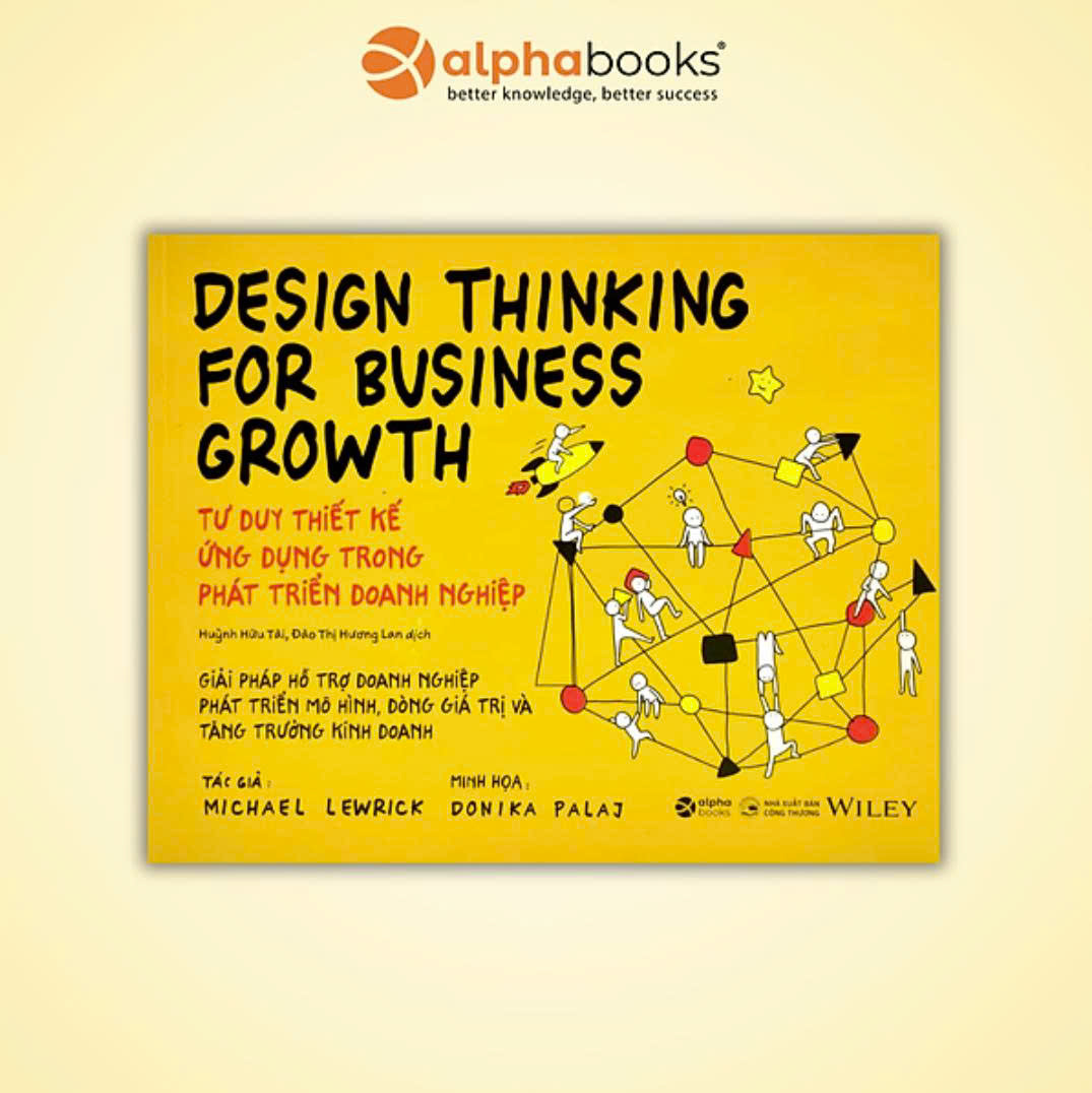 Sách - Design Thinking for Business Growth - Tư Duy Thiết Kế Ứng Dụng Trong Phát Triển Doanh Nghiệp