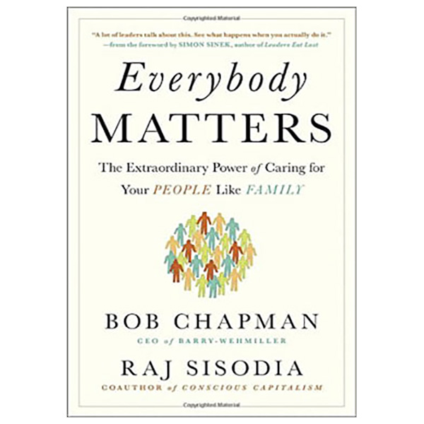 Everybody Matters: The Extraordinary Power of Caring for Your People Like Family