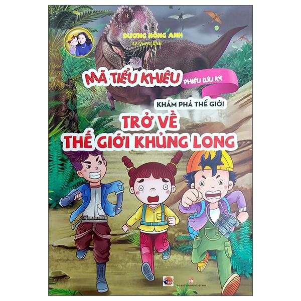 Mã Tiểu Khiêu Phiêu Lưu Ký Khám Phá Thế Giới - Trở Về Thế Giới Khủng Long