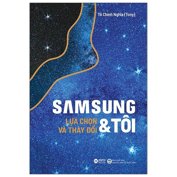 Sách Samsung &amp; Tôi - Lựa Chọn Và Thay Đổi (Tái Bản 2020)