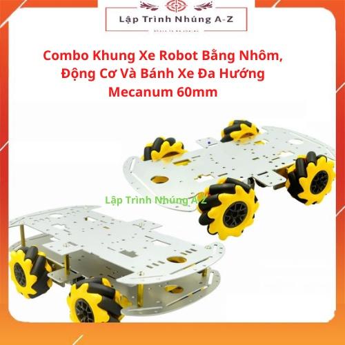 [Lập Trình Nhúng A-Z][G19] Combo Khung Xe Robot Bằng Nhôm, Động Cơ Và Bánh Xe Đa Hướng Mecanum 60mm