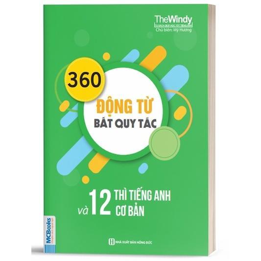 360 Động Từ Bất Quy Tắc Và 12 Thì Cơ Bản Trong Tiếng Anh Bản Khổ Nhỏ Cho Người Học Cơ Bản - Bản Quyền