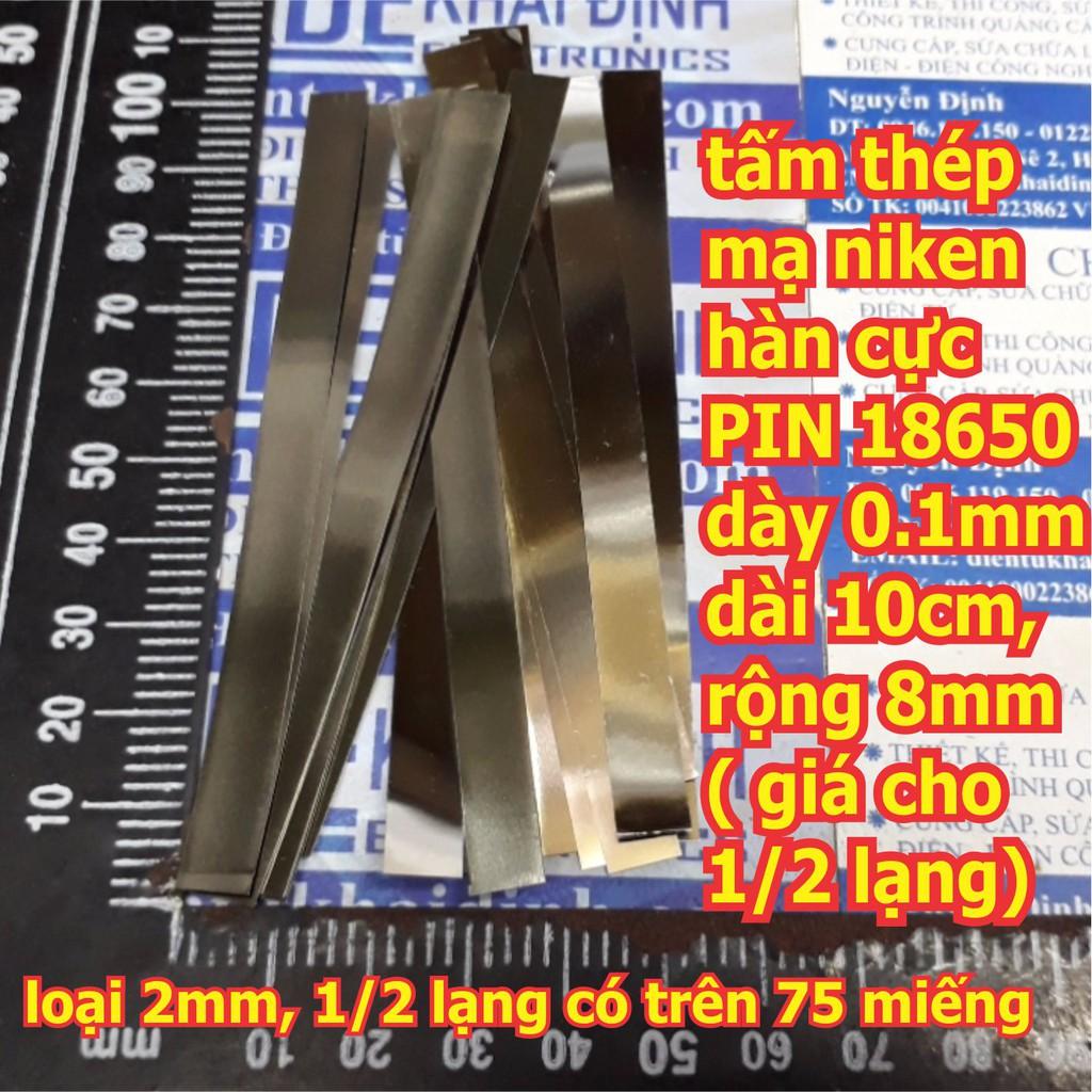 Kẽm hàn Cell PIN 18650 dày 0.1mm dài 10cm, các loại rộng 2mm ~ 10mm ( giá cho 1/2 lạng) kde5846