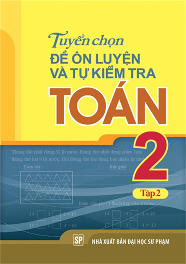 Sách: Combo 3 Cuốn Bài Tập Trắc Nghiệm Và Đề Tự Kiểm Tra Toán 2 + Tuyển Chọn Đề Ôn Luyện Và Tự Kiểm Tra Toán Lớp 2