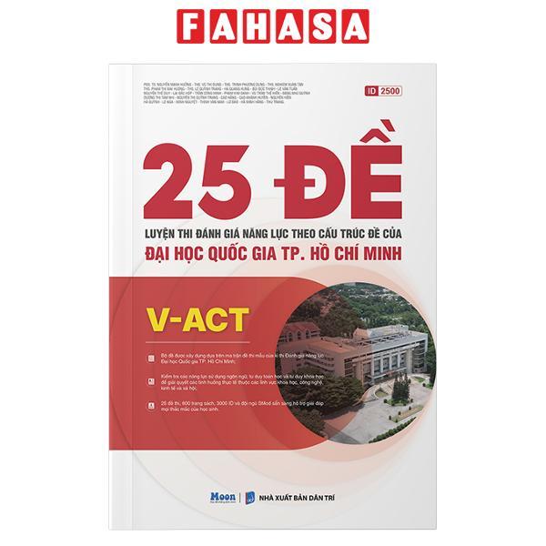 Sách - V-ACT - 25 Đề Luyện Thi Đánh Giá Năng Lực Theo Cấu Trúc Đề Của Đại Học Quốc Gia TP. Hồ Chí Minh - ảnh 2
