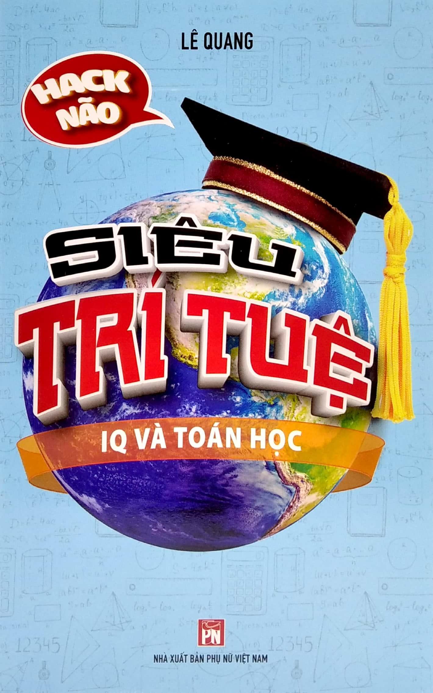 Bộ Sách Siêu Trí Tuệ: Nâng Cao Trí Tuê Và Luyện Não + IQ Và Toán Học