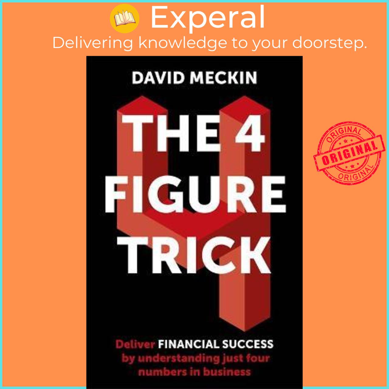 Sách - The 4 Figure Trick : The book for non-financial managers - How to deliver by David Meckin