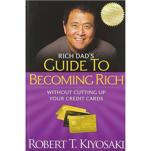 Rich Dad's Guide to Becoming Rich Without Cutting Up Your Credit Cards