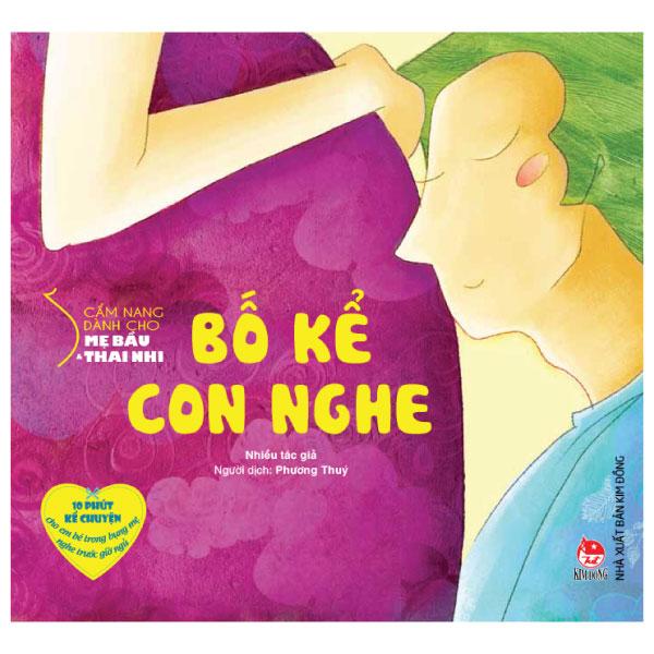 Sách - Cẩm Nang Dành Cho Mẹ Bầu Và Thai Nhi - Bố Kể Con Nghe (Tái Bản 2024)