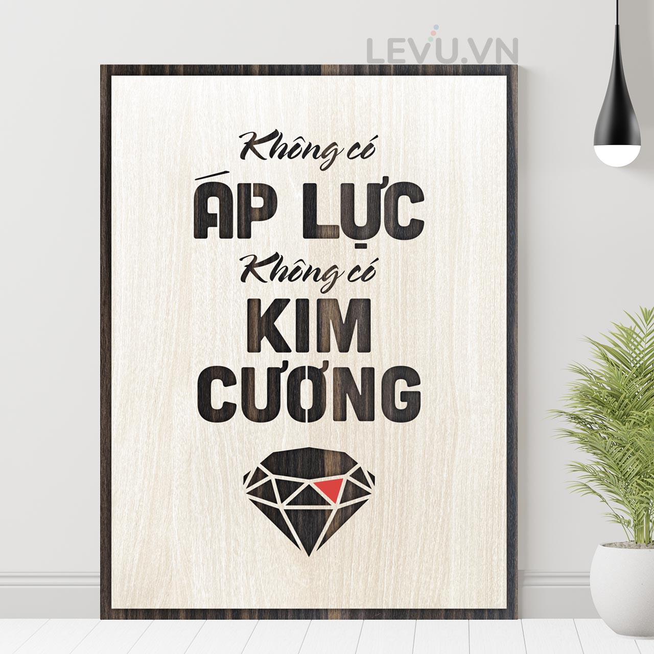 Tranh gỗ decor treo phòng tạo động lực làm việc SBS010,  không có áp lực-không có kim cương