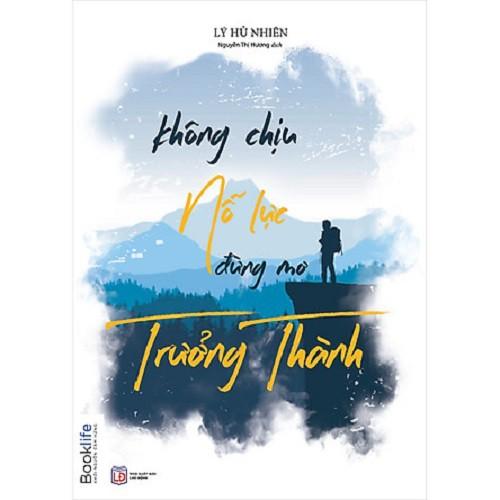 Sách - Không chịu nỗ lực đừng mơ trưởng thành - Booklife