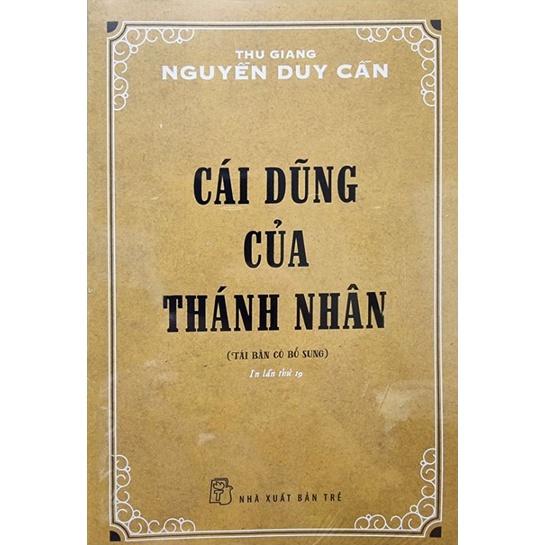 Sách - Nguyễn Duy Cần - Cái Dũng Của Thánh Nhân - kể về những câu chuyện kể về sự dũng cảm của người xưa và bàn phương pháp cụ thể để rèn luyện đến một tinh thần điềm đạm - NXB Trẻ