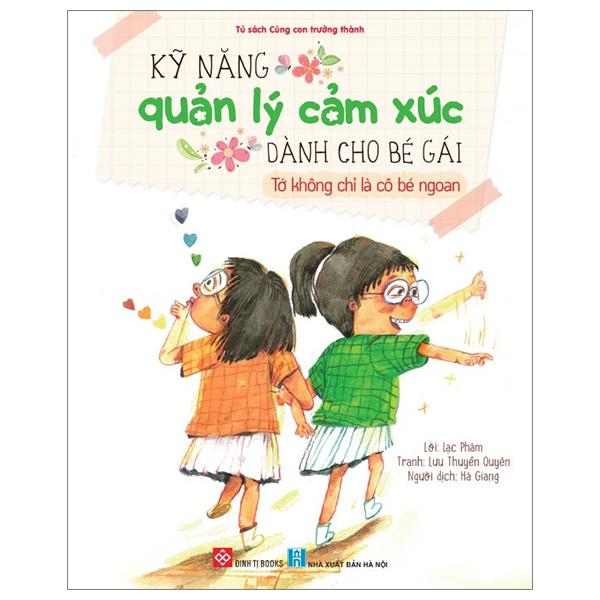 Kỹ Năng Quản Lý Cảm Xúc Dành Cho Bé Gái - Tớ Không Chỉ Là Cô Bé Ngoan