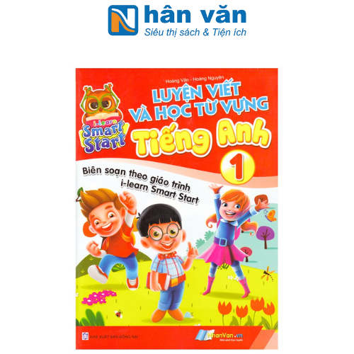 Luyện Viết Và Học Từ Vựng Tiếng Anh 1 - Biên Soạn Theo Giáo Trình I-Learn Smart Start