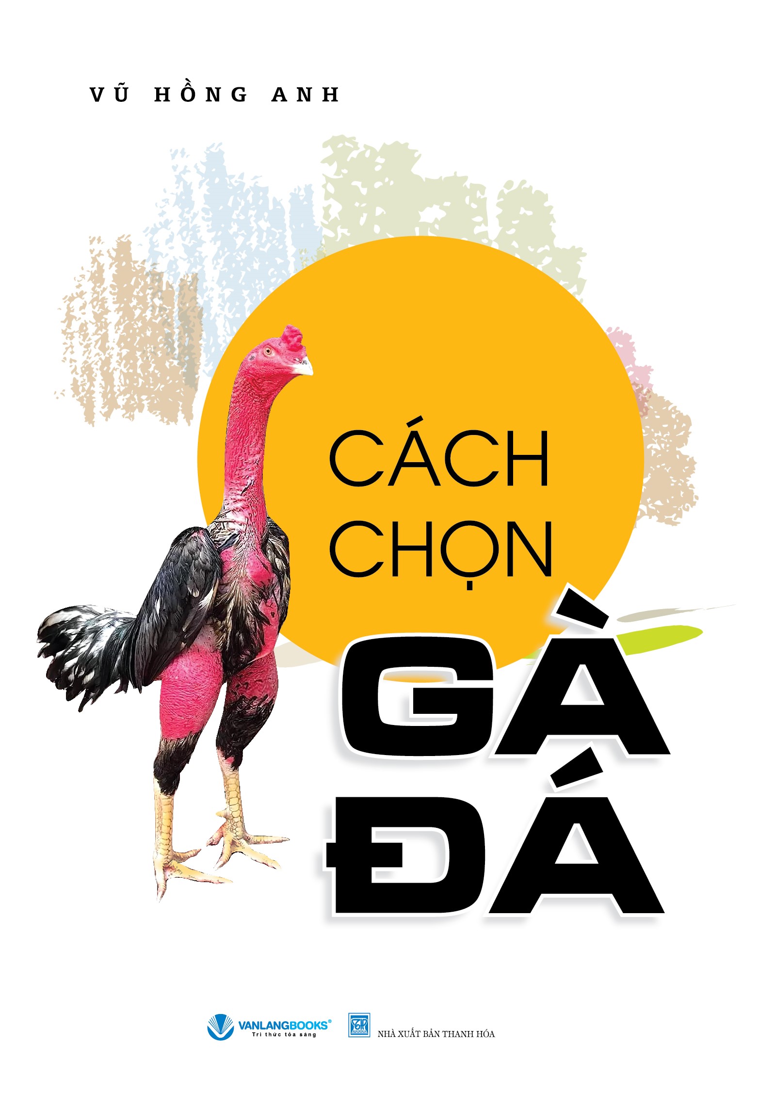 Cách Chọn Gà Đá (Tái Bản 2020)