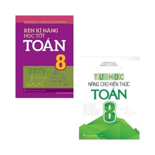 Sách: Combo 2 Cuốn Rèn Kĩ Năng Học Tốt Toán Lớp 8 +Tự Học NângCao Kiến Thức Toán Lớp 8