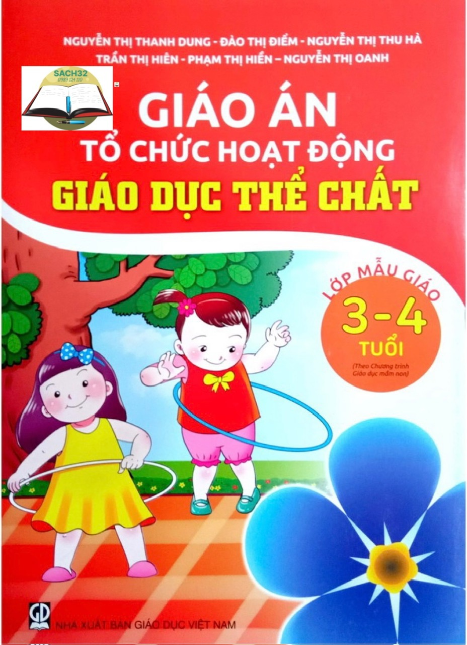 Giáo án Tổ chức hoạt động Giáo Dục Thể Chất - Lớp 24-36t +3-4t +4-5t +5-6t ( Theo chương trình Giáo dục Mầm Non)