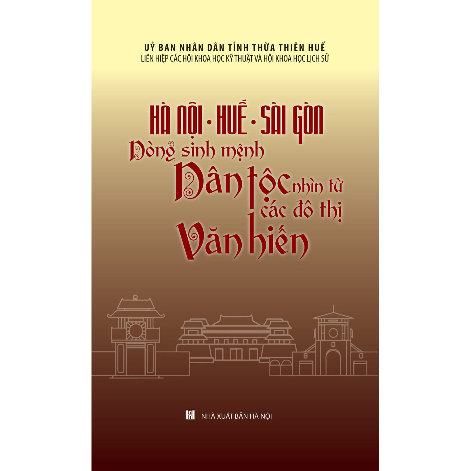 Hà Nội - Huế - Sài Gòn: Dòng Sinh Mệnh Dân Tộc - Nhìn Từ Các Đô Thị Văn Hiến (Bìa cứng)