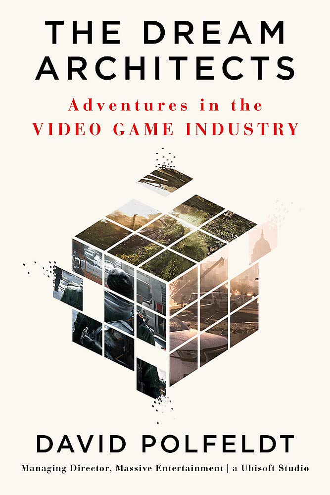 The Dream Architects: Adventures In The Video Game Industry