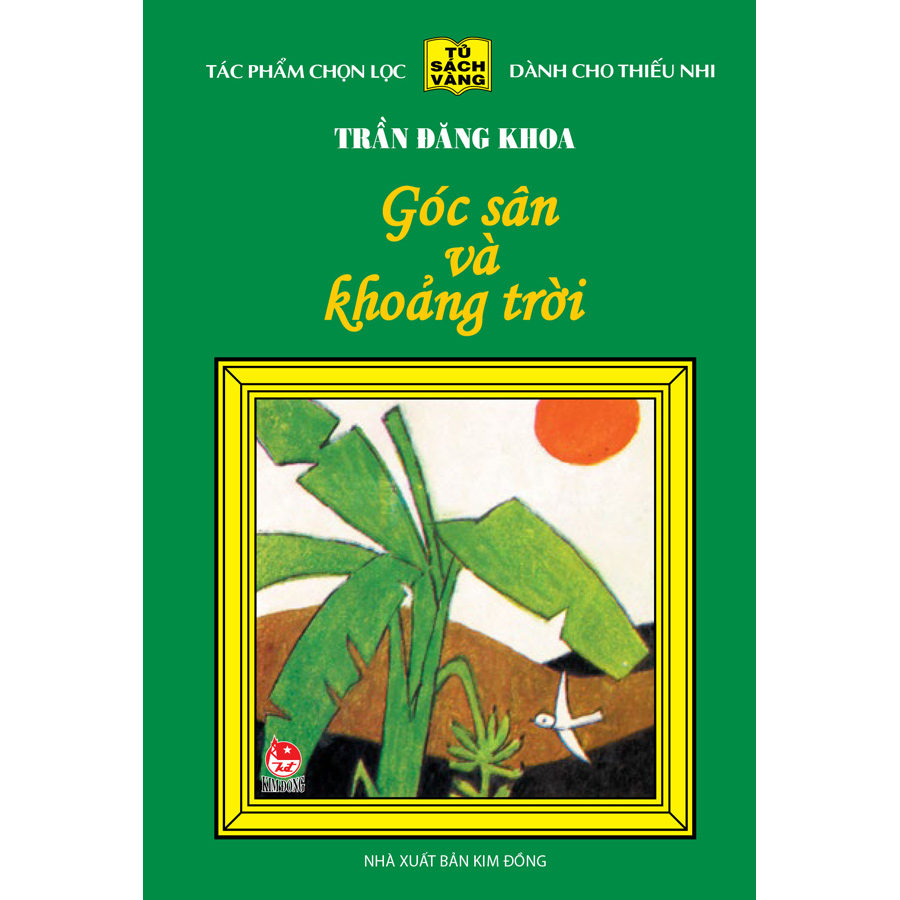 Góc Sân Và Khoảng Trời - 25 Năm Tủ Sách Vàng (Tái Bản 2020)