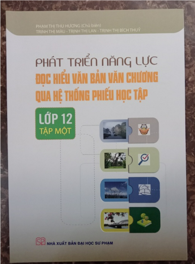 Sách - Phát triển năng lực Đọc hiểu văn bản văn chương qua hệ thống phiếu học tập Lớp 12 Tập 1