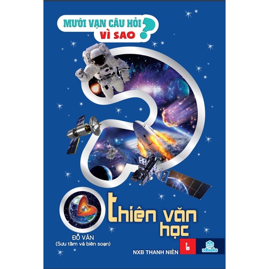 Sách - Mười vạn câu hỏi vì sao - Thiên văn học - ndbooks