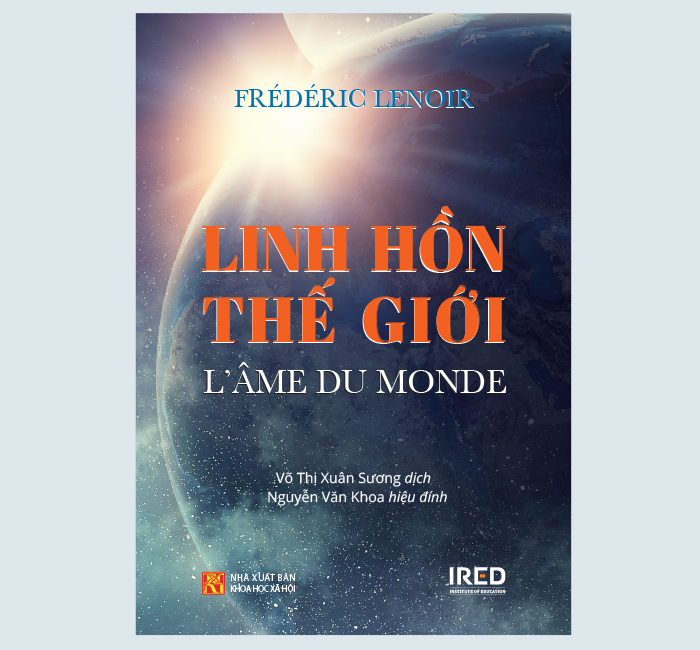 LINH HỒN THẾ GIỚI (L'ÂME DU MONDE) - Frédéric Lenoir - Võ Thị Xuân Sương dịch - (bìa mềm)