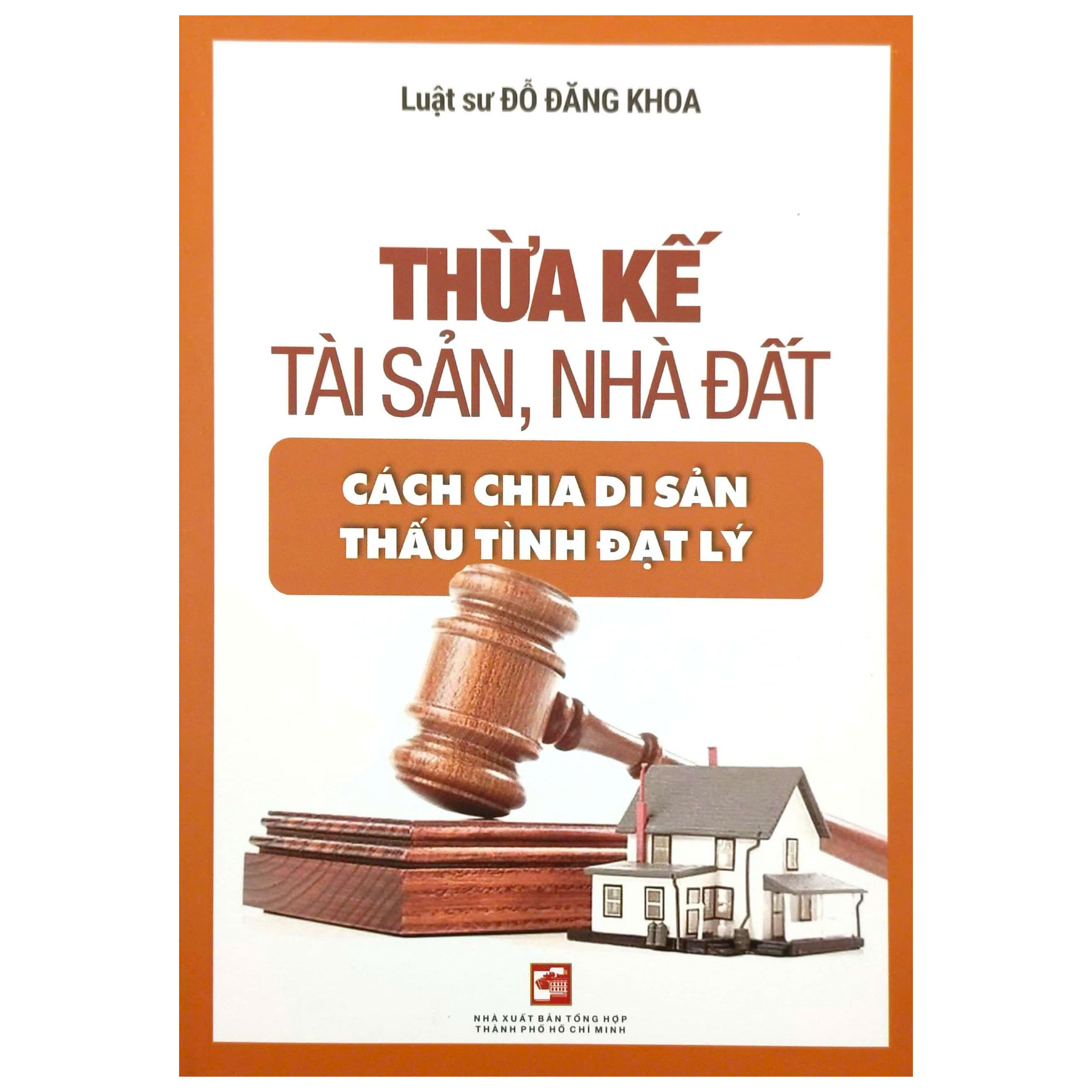 Sách - Thừa Kế Tài Sản, Nhà Đất Cách Chia Di Sản Thấu Tình Đạt Lý