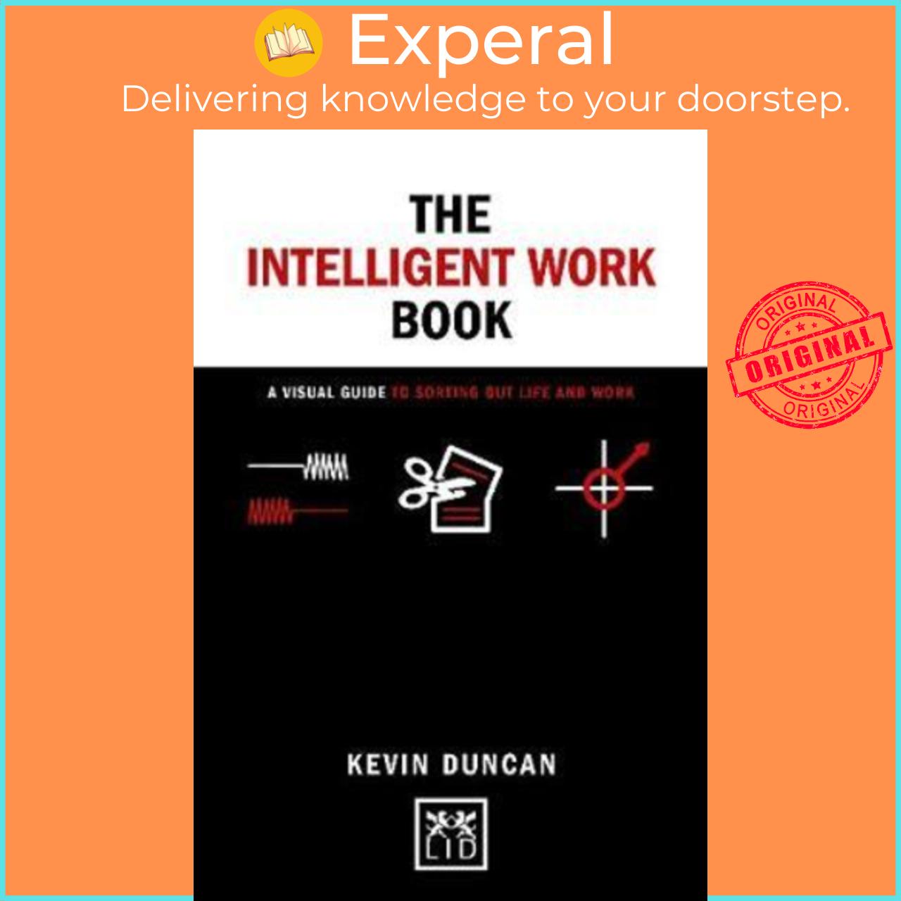 Sách - The The Intelligent Work Book : A visual guide to sorting out life and wo by Kevin Duncan