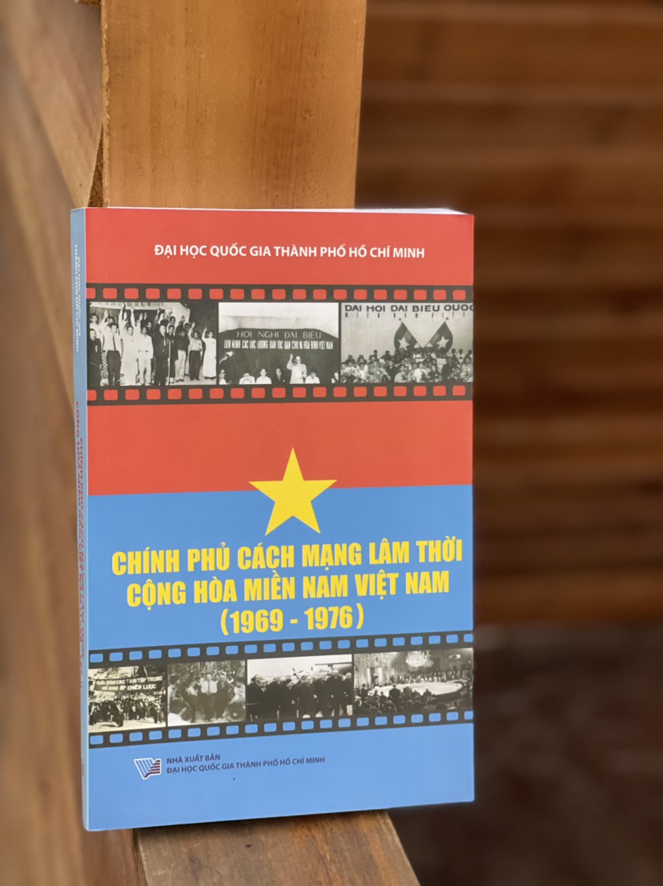 CHÍNH PHỦ CÁCH MẠNG LÂM THỜI CỘNG HÒA MIỀN NAM VIỆT NAM (1969 – 1976) - Nhiều tác giả - NXB Đại học Quốc gia TP.HCM– bìa mềm