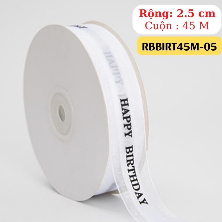 Ruy Băng BIRTHDAY Phụ Kiện Trang Trí Hộp Quà Bánh Phụ Kiện Tóc May Mặc Handmade RỘNG 2.5 CM CUỘN 45 MÉT – RBBIRT45M